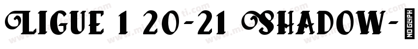 Ligue 1 20-21 Shadow字体转换